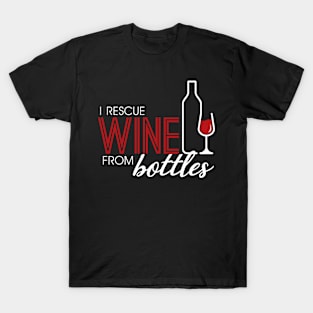 I save wine from bottles of wine drinker T-Shirt